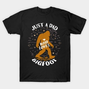 Just a Dad Who Loves Bigfoot T-Shirt